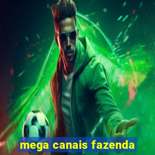 mega canais fazenda